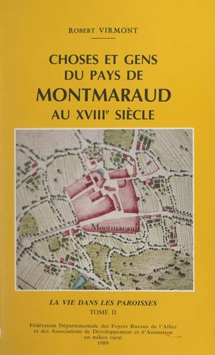 Choses et gens du pays de Montmaraud au XVIIIe siècle (2). La vie dans les paroisses - Robert Virmont - FeniXX réédition numérique