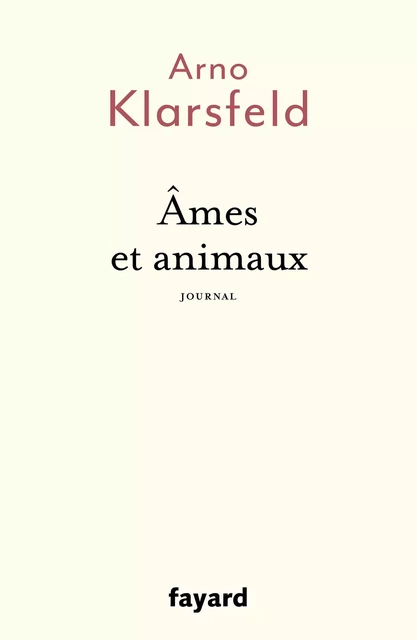 Âmes et animaux - Arno Klarsfeld - Fayard