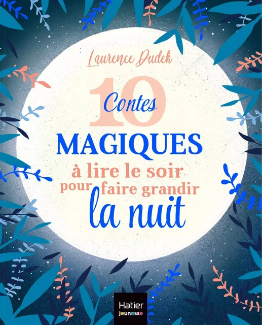 10 contes magiques à lire le soir pour faire grandir la nuit - Laurence Dudek - Hatier Jeunesse