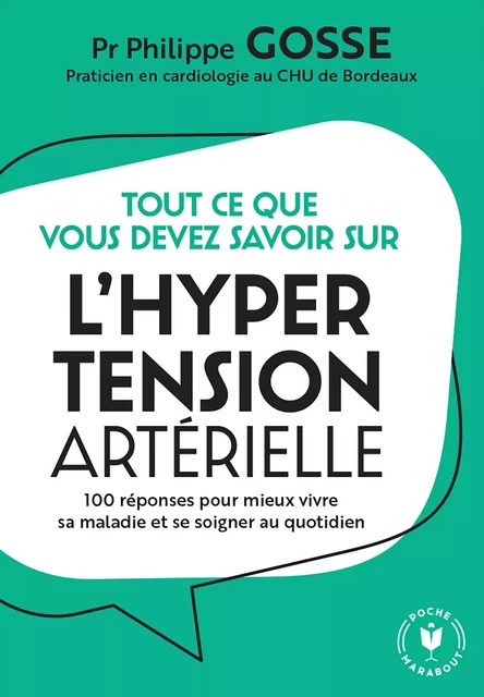 Tout ce que vous devez savoir sur l'hypertension en 100 réponses - Philippe Gosse - Marabout