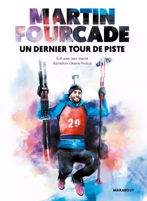 Martin Fourcade - Un dernier tour de piste - Martin Fourcade - Marabout