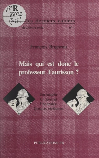 Mais qui est donc le professeur Faurisson ? - François Brigneau - FeniXX réédition numérique