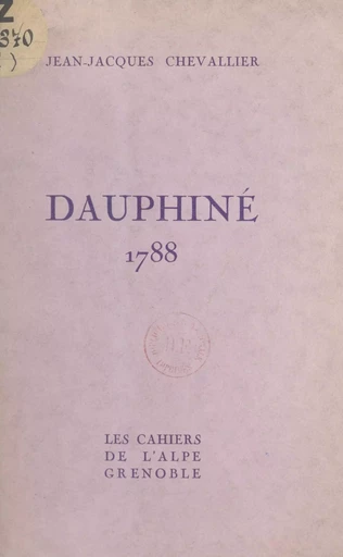 Dauphiné, 1788 - Jean-Jacques Chevallier - FeniXX réédition numérique