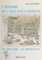 L'histoire de l'Isle-sur-la-Sorgue (4). De 1800 à 1990 : le renouveau