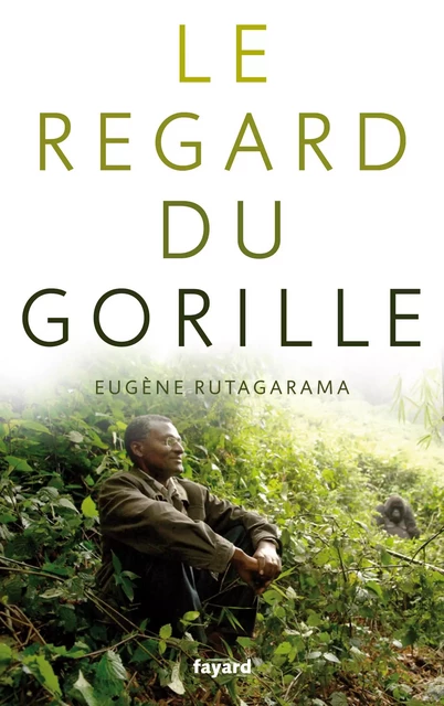 Le regard du gorille - Eugène Rutagarama - Fayard