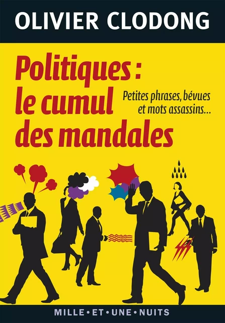 Politiques : le cumul des mandales - Olivier Clodong - Fayard/Mille et une nuits