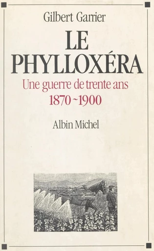 Le phylloxéra - Gilbert Garrier - FeniXX réédition numérique