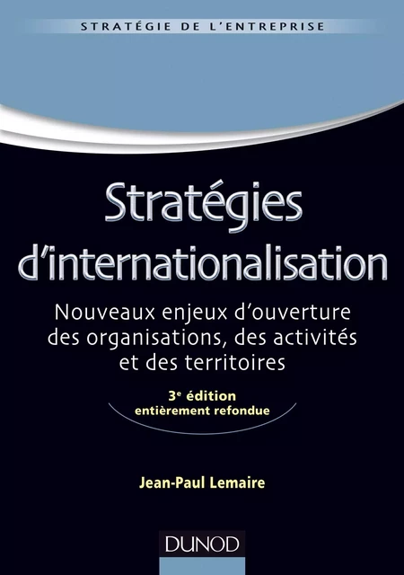 Stratégies d'internationalisation - 3e édition - Jean-Paul Lemaire - Dunod