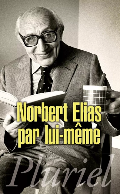 Norbert Elias par lui-même - Norbert Elias - Fayard/Pluriel