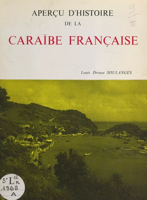 Aperçu d'Histoire de la Caraïbe française - Louis Drouot Soulanges - FeniXX réédition numérique