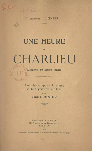 Une heure à Charlieu, résumé d'histoire locale - Antonin Lugnier - FeniXX rédition numérique