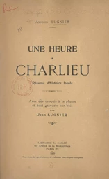 Une heure à Charlieu, résumé d'histoire locale