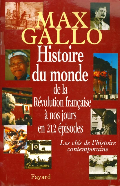 Histoire du monde, de la Révolution française à nos jours en 212 épisodes - Max Gallo - Fayard