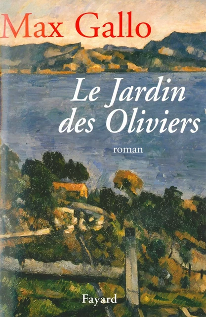 Le Jardin des Oliviers - Max Gallo - Fayard