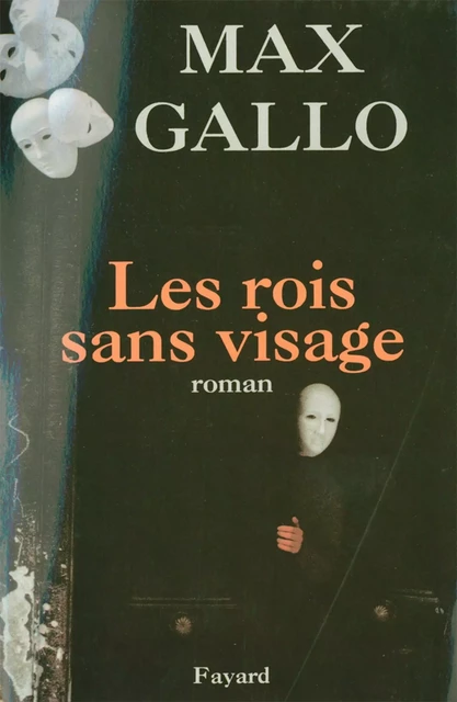 Les Rois sans visage - Max Gallo - Fayard