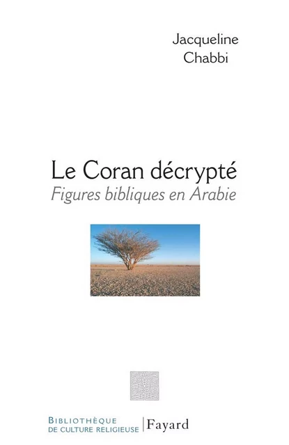 Le Coran décrypté - Jacqueline Chabbi - Fayard