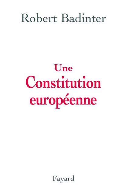 Une Constitution européenne - Robert Badinter - Fayard