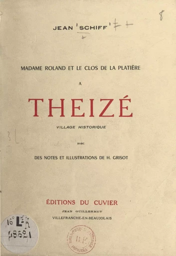 Madame Roland et le Clos de la Platière à Theizé, village historique - Jean Schiff - FeniXX rédition numérique