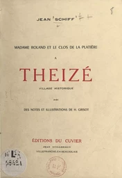 Madame Roland et le Clos de la Platière à Theizé, village historique