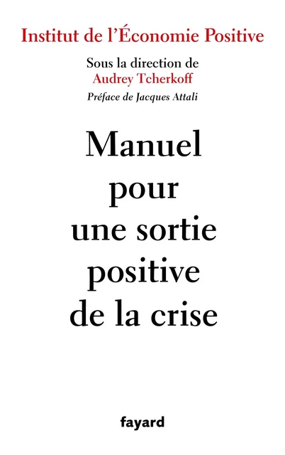 Manuel pour une sortie positive de la crise - Audrey Tcherkoff - Fayard