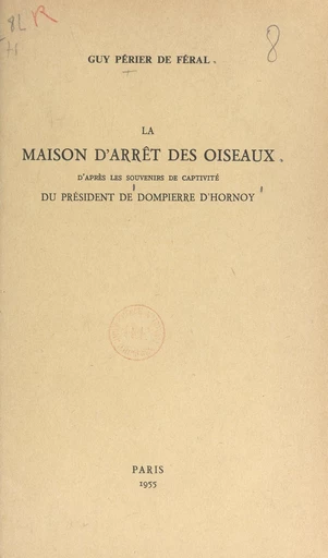 La maison d'arrêt des Oiseaux - Alexandre de Dompierre d'Hornoy - FeniXX réédition numérique