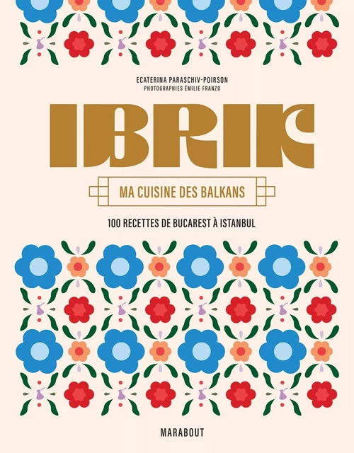 Ibrik - Ma cuisine des Balkans - Ekaterina Parshiv - Marabout