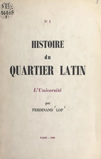 Histoire du Quartier latin (1). L'Université - Ferdinand Lop - FeniXX réédition numérique