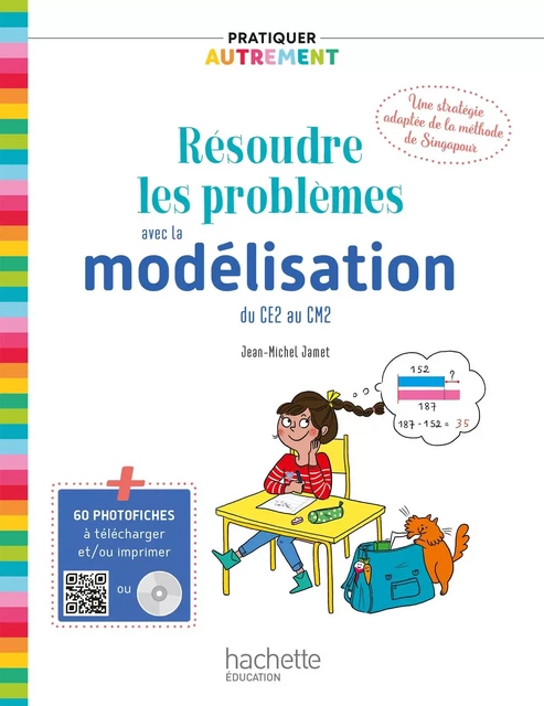 Pratiquer autrement - Résoudre les problèmes avec la modélisation du CE2 au CM2 PDF WEB - Ed. 2019 - Monsieur Jean-Michel Jamet - Hachette Éducation