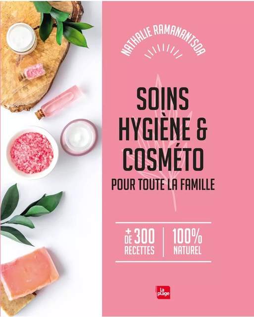 Soins, Hygiène et cosméto pour toute la famille - Nathalie Ramanantsoa - La Plage