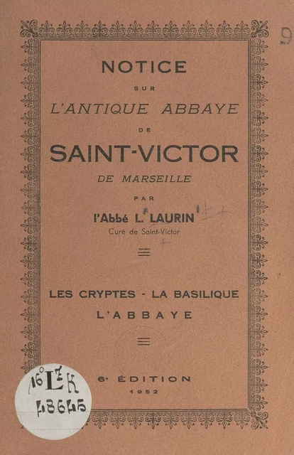 Notice sur l'antique abbaye de Saint-Victor de Marseille - Louis Laurin - FeniXX réédition numérique