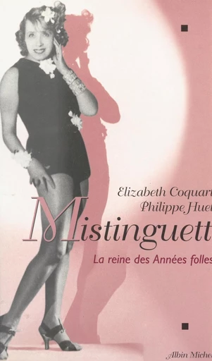 Mistinguett - Élizabeth Coquart, Philippe Huet - FeniXX réédition numérique