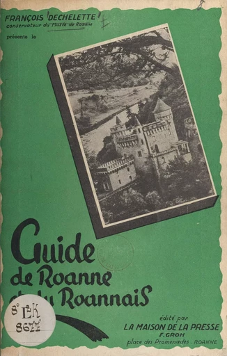 Guide de Roanne et du Roannais - François Déchelette - FeniXX rédition numérique