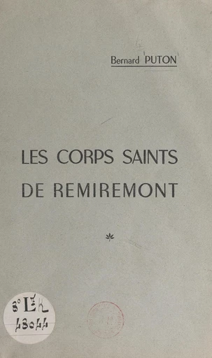 Les corps saints de Remiremont - Bernard Puton - FeniXX réédition numérique