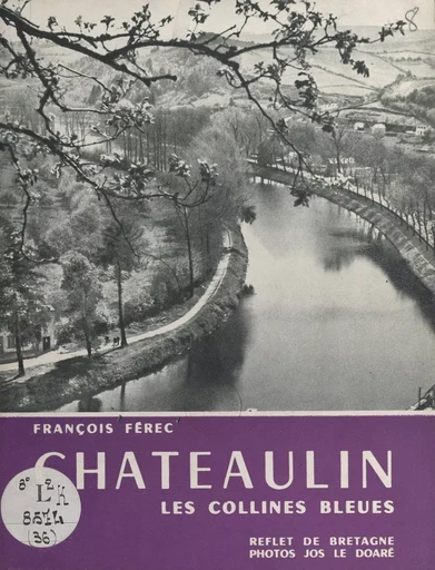 Châteaulin, au pays des collines bleues - François Férec - FeniXX rédition numérique