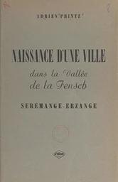 Naissance d'une ville dans la vallée de la Fensch : Serémange-Erzange