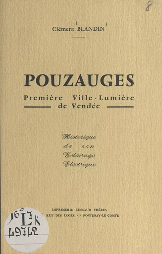 Pouzauges, première ville-lumière de Vendée - Clément Blandin - FeniXX réédition numérique