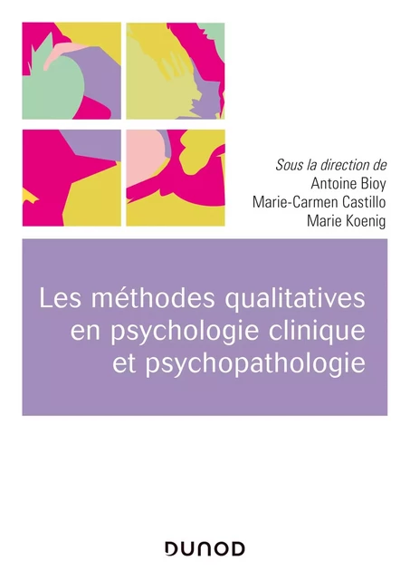 Les méthodes qualitatives en psychologie clinique et psychopathologie - Marie-Carmen Castillo, Marie Koenig, Antoine Bioy - Dunod