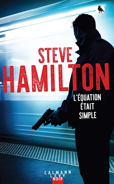 L'équation était simple - Steve Hamilton - Calmann-Lévy