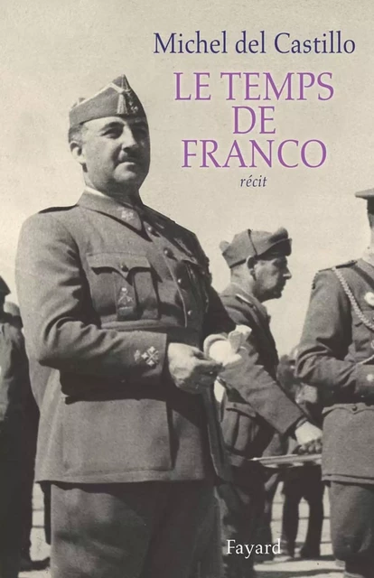 Le temps de Franco - Michel Del Castillo - Fayard