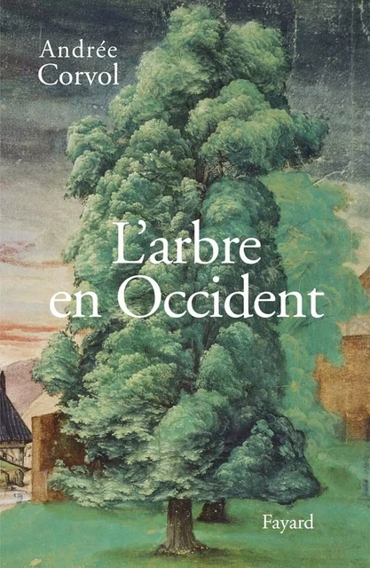 L'Arbre en Occident - Andrée Corvol - Fayard