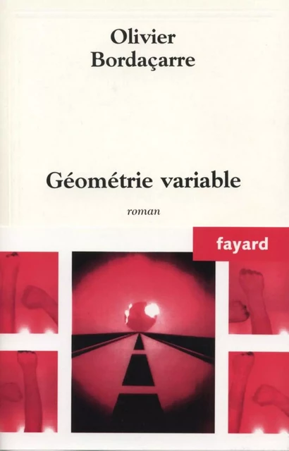 Géométrie variable - Olivier Bordaçarre - Fayard