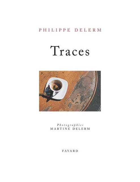 Traces - Philippe Delerm - Fayard