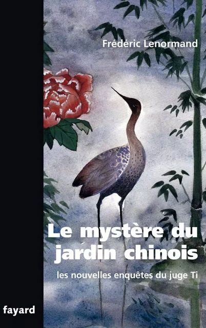 Le mystère du jardin chinois - Frédéric Lenormand - Fayard