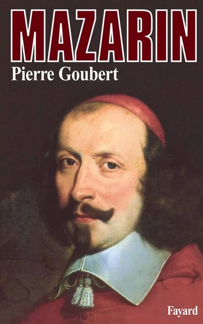 Mazarin - Pierre Goubert - Fayard