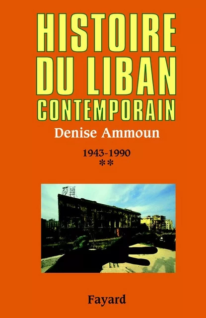 Histoire du Liban contemporain, tome 2 - Denise Ammoun - Fayard