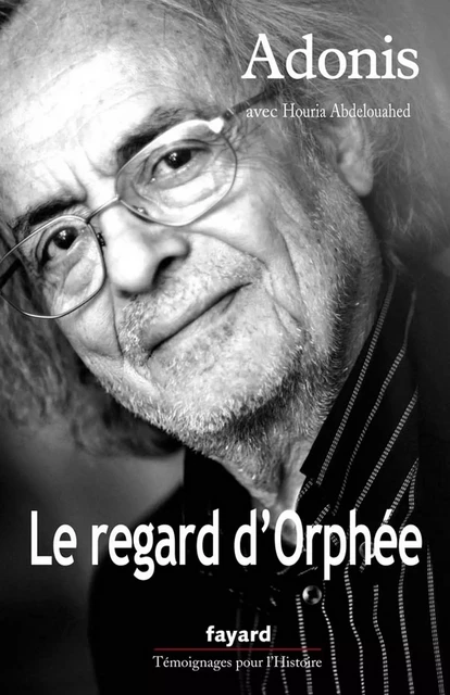 Le regard d'Orphée -  Adonis, Houria Abdelouahed - Fayard