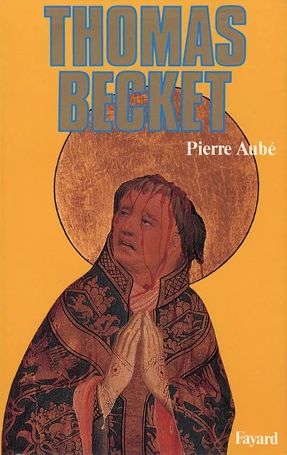 Thomas Becket - Pierre Aubé - Fayard