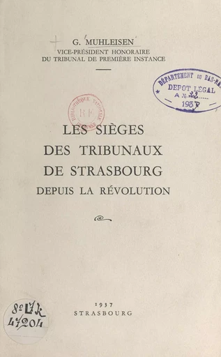 Les sièges des tribunaux de Strasbourg depuis la Révolution - Georges Muhleisen - FeniXX réédition numérique