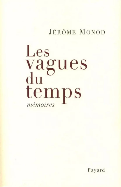 Les vagues du temps - Jérôme Monod - Fayard