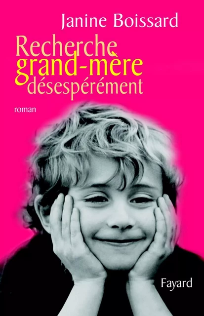 Recherche grand-mère désespérément - Janine Boissard - Fayard